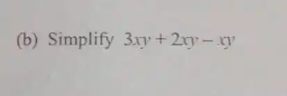 (b) Simplify 3xy+2xy-xy