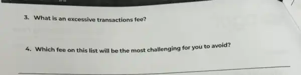 3. What is an excessive transactions fee?
4. Which fee on this list will be the most challenging for you to avoid?