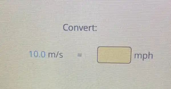 Convert:
100m/s=mph