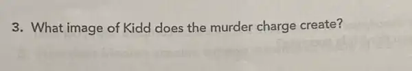 3. What image of Kidd does the murder charge create?