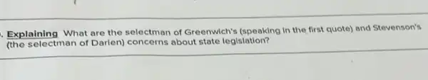 Explaining What are the selectman of Greenwich's (speaking in the first quote) and Stevenson's
selectman of Darien)concerns about state legislation?