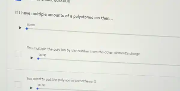 If I have multiple amounts of a polyatomic ion then
__
00-00
You multiple the poly ion by the number from the other element's charge
00000
You need to put the poly ion in parenthesis 0
00000