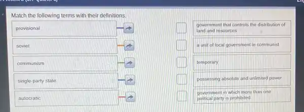 Match the following terms with their definitions.
government that controls the distribution of land and resources
a unit of local government in communist
temporary
possessing absolute and unlimited power
government in which more than one political party is prohibited