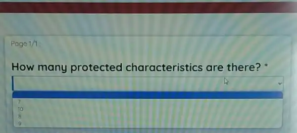 Page 1/1:
How many protected characteristics are there?
7 square 
10
8
9