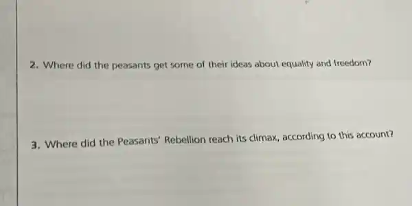 2. Where did the peasants get some of their ideas about equality and freedom?
3. Where did the Peasants' Rebellion reach its climax, according to this account?