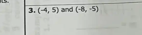 3. (-4,5) and (-8,-5)
__