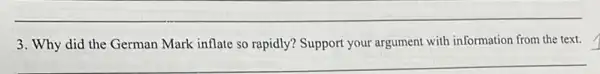 3. Why did the German Mark inflate so rapidly?Support your argument with information from the text.