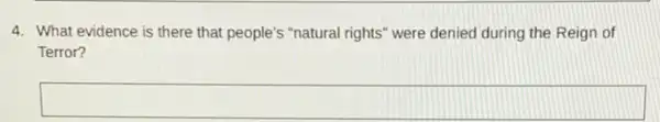 4. What evidence is there that people's "natural rights "were denied during the Reign of
Terror?
square