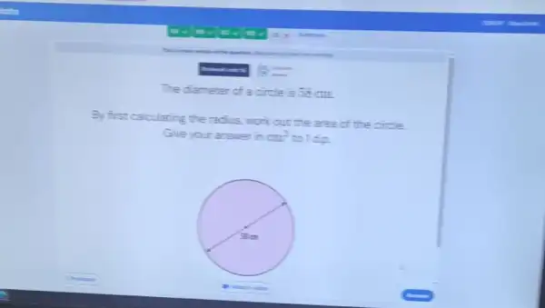 The diameter of a circle is 58cm.
By first calculating the radius, work out the area of the circle
Give your answer in cm^2 tolda