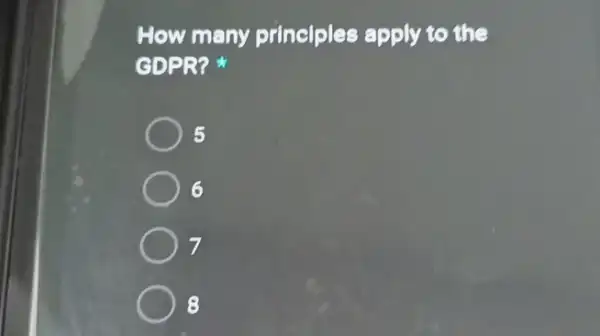 How many principles apply to the
GDPR?
5
6
7
8