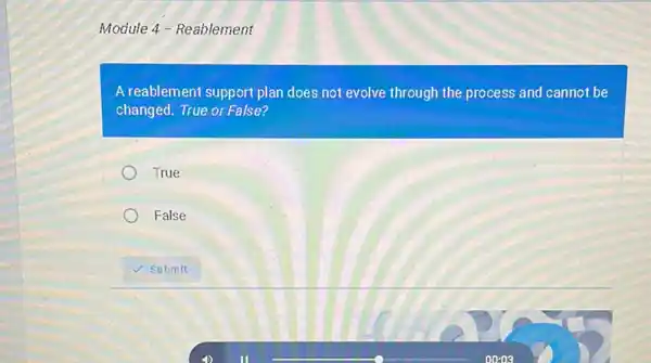 Module 4 - Reablement
A reablement support plan does not evolve through the process and cannot be
changed. True or Fakse?
True
False