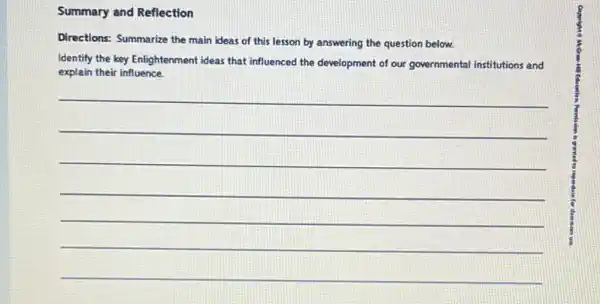 Summary and Reflection
Directions: Summarize the main ideas of this lesson by answering the question below.
Identify the key Enlightenment ideas that influenced the development of our governmental institutions and
explain their influence.
__