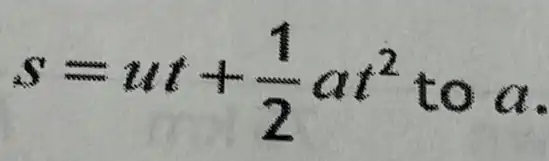 s=ut+(1)/(2)at^2toa