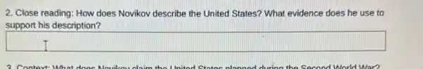 2. Close reading: How does Novikov describe the United States? What evidence does he use to
support his description?
square