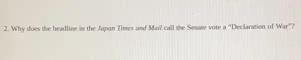 2. Why does the headline in the Japan Times and Mail call the Senate vote a "Declaration of War"?