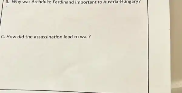 B. Why was Archduke Ferdinand important to Austria-Hungary?
C. How did the assassination lead to war?