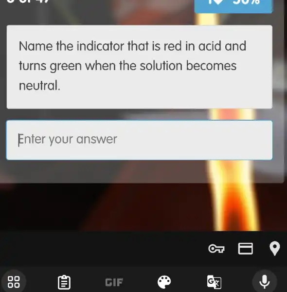 Name the indicator that is red in acid and
turns green when the solution becomes
neutral.
Enter your answer