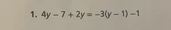 1. 4y-7+2y=-3(y-1)-1