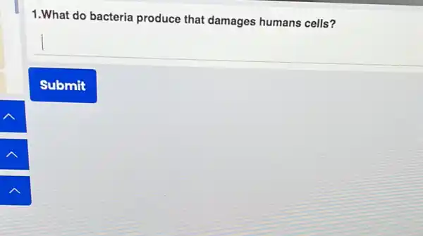 1.What do bacteria produce that damages humans cells?