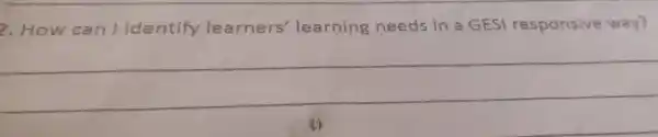 2. How can I identify learners'learning needs in a GESI responsive way?
__