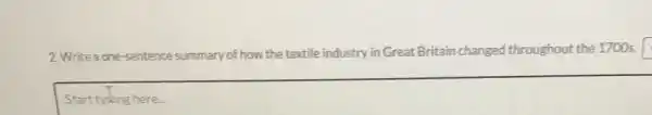 2. Write a one-sentence sur summary of how the textile industry in Great Britain changed throughout the 1700s square