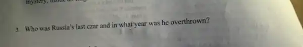 3. Who was Russia's last czar and in what year was he overthrown?