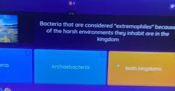 Bacteria that are considered "extiremophiles'"because
of the harsh environments are iim time
kingdorm
1
enio
Archaebacteria
both kingdorms