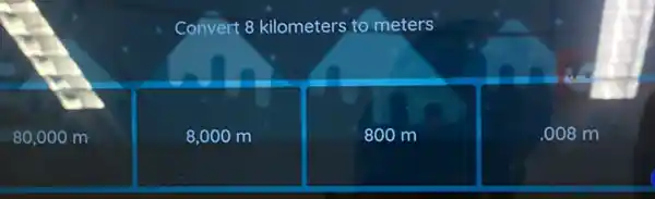 Convert 8 kilometers to meters
m
8,000 m
800 m
.008 m