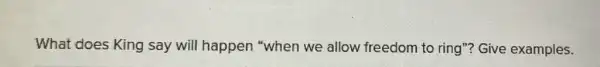 What does King say will happen "when we allow freedom to ring"?Give examples.