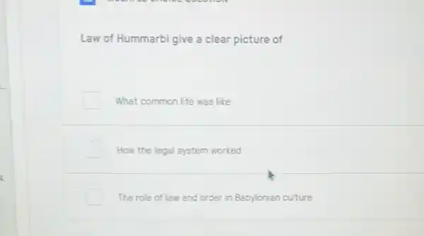 Law of Hummarbi give a clear picture of
What common life was like
How the legal system worked
The role of law and order in Babylonian culture