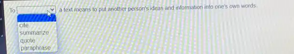 To
square 
a text means to put another person's ideas and information into one's own words
cite
summarize
quote