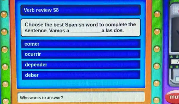 Verb review S8
Choose the best Spanish word to complete the
sentence. Vamos a __ a las dos.
comer
ocurrir
depender
deber
Who wants to answer?