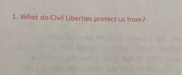 1. What do Civil Liberties protect us from?