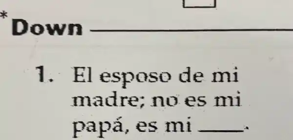 1. El esposo de mi
madre noes mi
papá ,es mi __