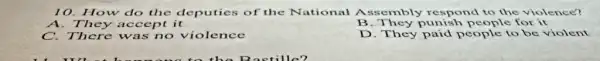 10.How do the deputies of the National A ssembly respond to the violence?
A.They accept it
B They punish people for it
C.There was no violence
D. They paid people to be violent