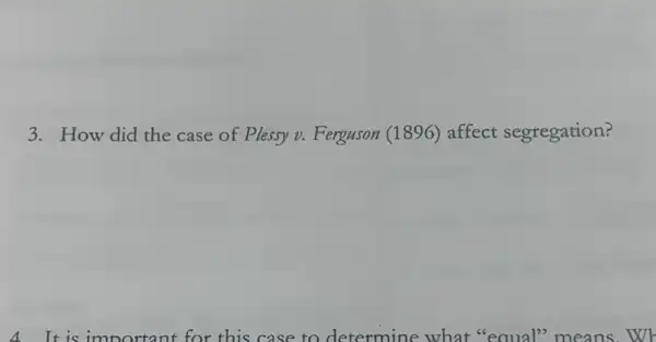 3. How did the case of Plessy v. Ferguson (1896) affect segregation?