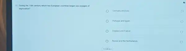 30. During the 15th century, which two European countries began sea voyages of
exploration?
Germany and Italy
Portugal and Spain
England and France
Russia and the Netherlands