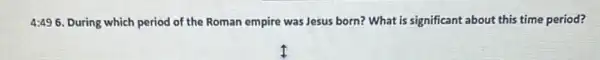 4:496 During which period of the Roman empire was Jesus born? What is significant about this time period?