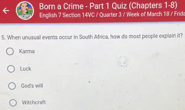 5. When unusual events occur in South Africa how do most people explain it?
Karma
Luck
God's will
Witchcraft