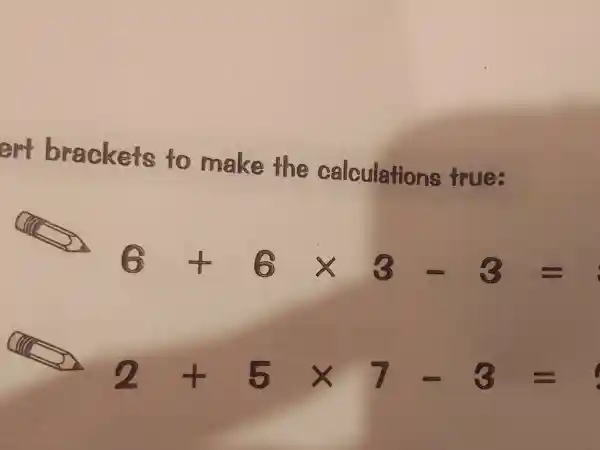 brackets make th calla ulations true:
6+6times 3-3=