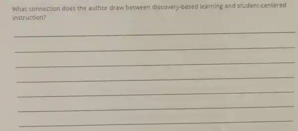 What connection does the author draw between discovery-based learning and student-centered
instruction?
__