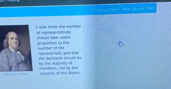 I now think the number
of representatives
should bear some
proportion to the
number of the
represented; and that
the decisions should be
by the majority of
members, not by the
majority of the States.