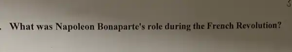 . What was Napoleon Bonaparte's role during the French Revolution?