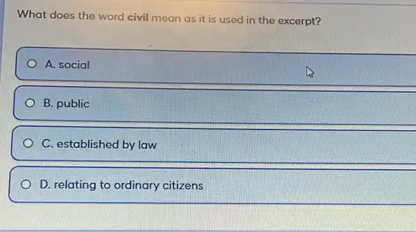 What does the word civil mean as it is used in the excerpt?
A. social
B. public
C. established by law
D. relating to ordinary citizens