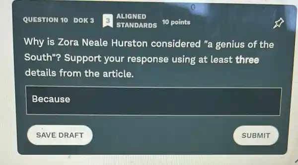 Why is Zora Neale Hurston considered "a genius of the
South"? Support your response using at least three
details from the article.
Because
SAVE DRAFT